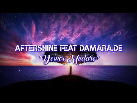 Aftershine feat Damara.De - Yowes Modaro (Video Lirik)