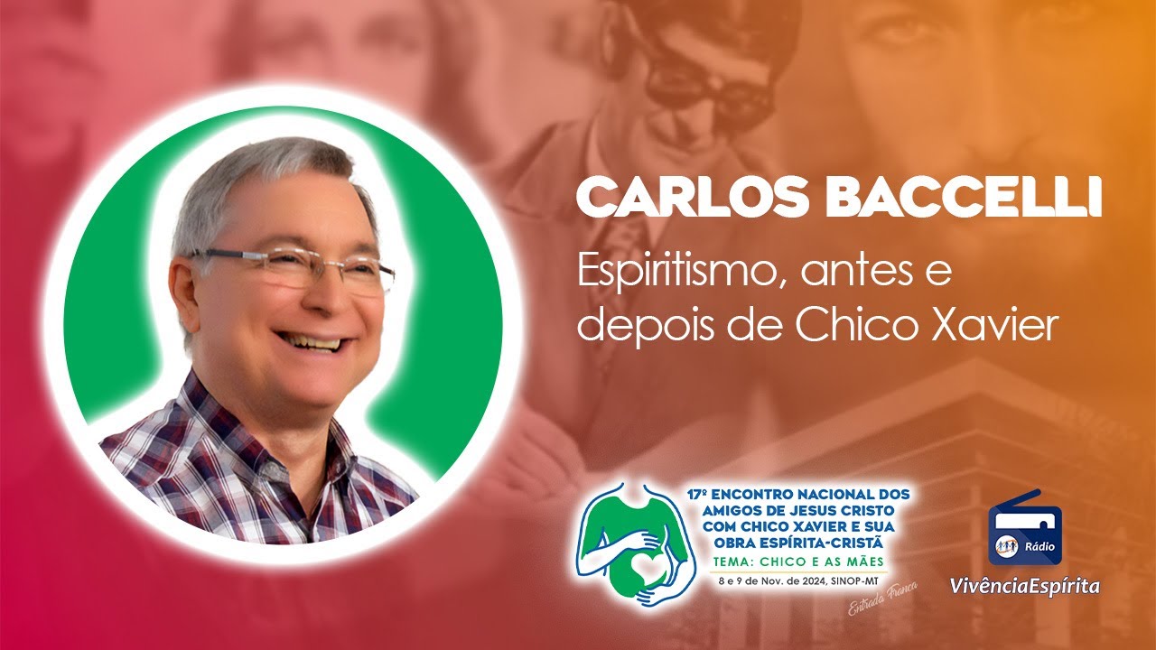 #CX2024 Espiritismo, antes e depois de Chico Xavier com Carlos A. Baccelli