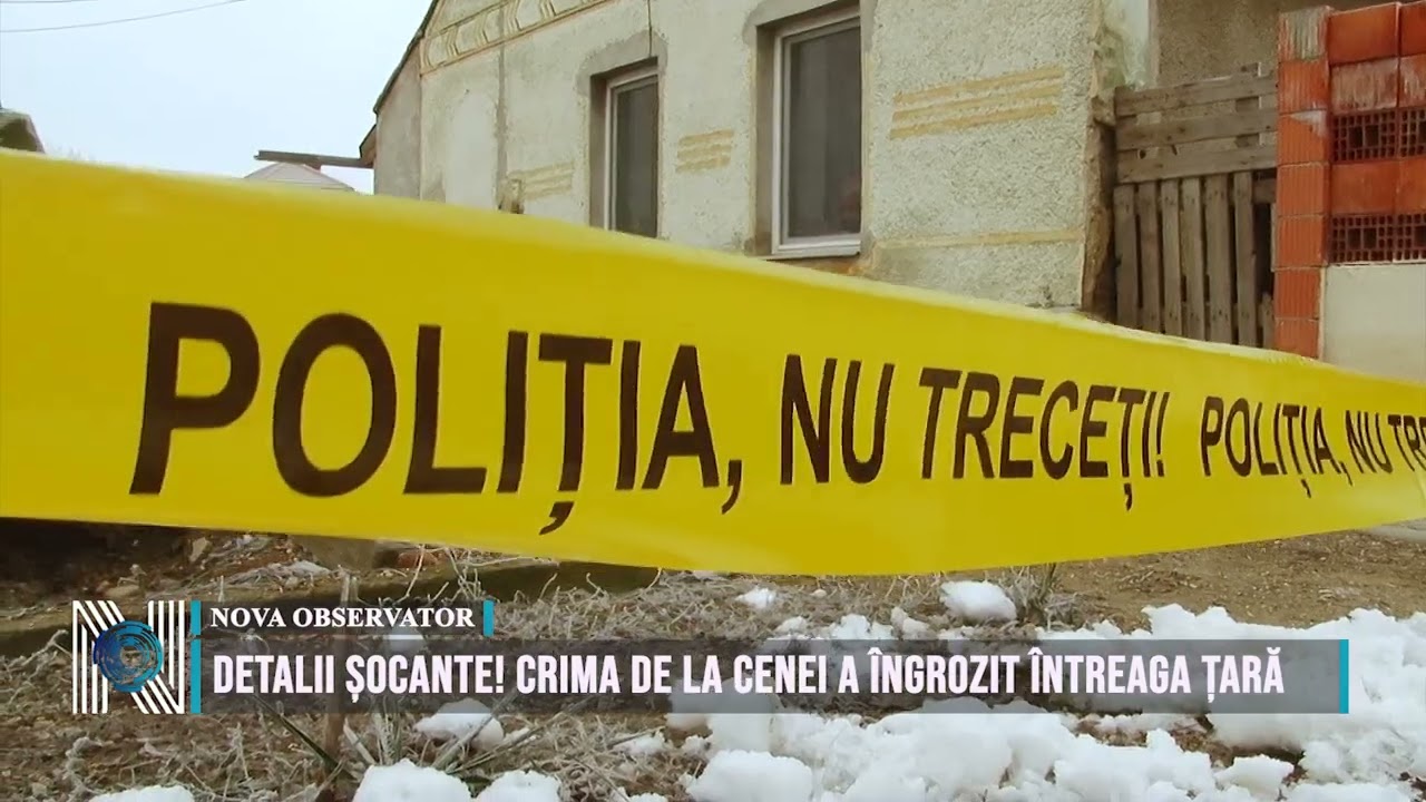 DETALII ȘOCANTE! CRIMA DE LA CENEI A ÎNGROZIT ÎNTREAGA ȚARĂ