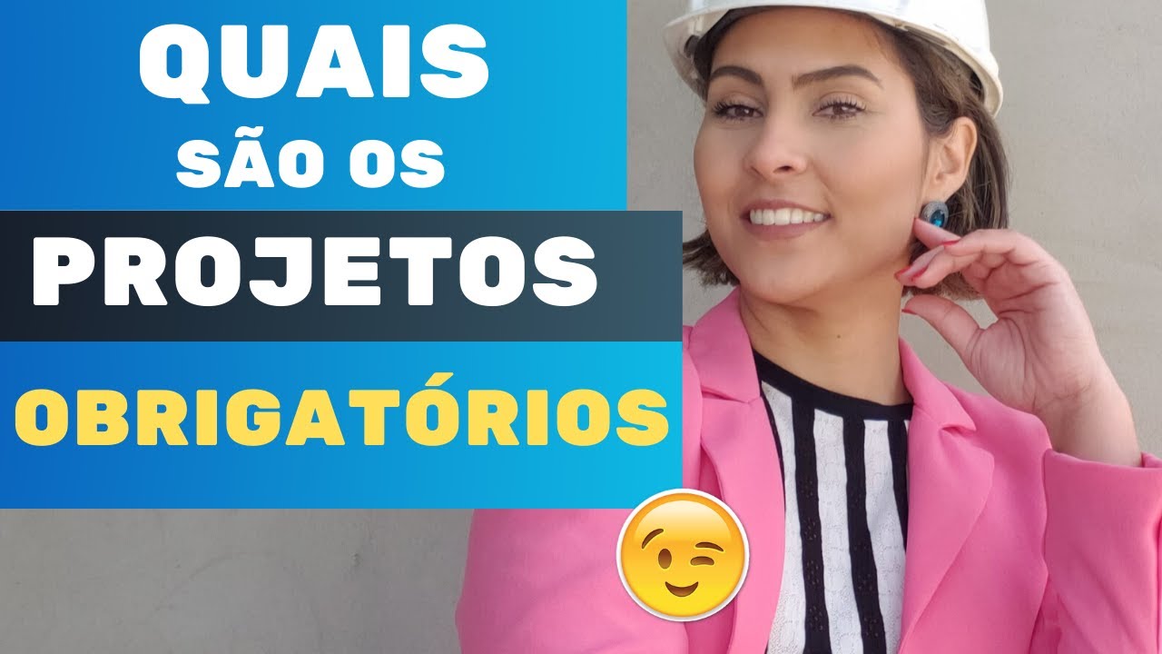 Quais são os projetos obrigatórios para construir