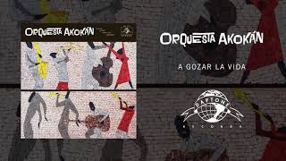 Orquesta Akokán - A Gozar la Vida (Official Audio)