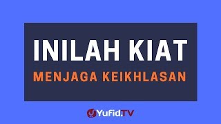 Download lagu Inilah Kiat Menjaga Keikhlasan – Poster Dakwah Yufid TV mp3 Download lagu Inilah Kiat Menjaga Keikhlasan – Poster Dakwah Yufid TV mp3