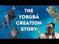 The Yorùbá Creation Story/Legend  | Araba Ifayemi Elebuibon