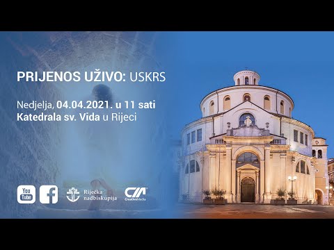 Svetkovina Uskrsa iz Riječke prvostolnice  od 11 h