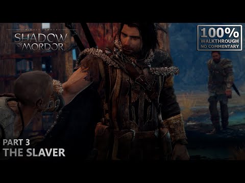 [Middle-Earth: Shadow of Mordor] 100% Walkthrough | 3.Part 3: The Slaver