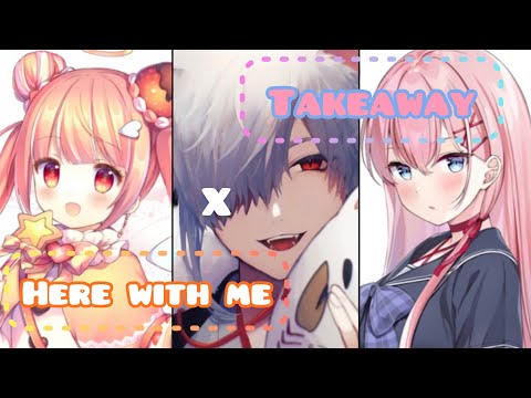 Nightcore ~ Here With Me x Takeaway (switching vocals) •lyrics•
