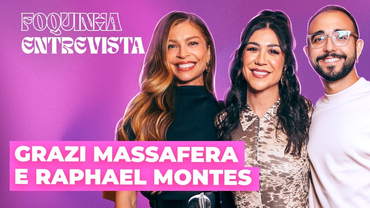FOQUINHA ENTREVISTA: GRAZI MASSAFERA E RAPHAEL MONTES | Ep. 24