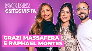 FOQUINHA ENTREVISTA: GRAZI MASSAFERA E RAPHAEL MONTES | Ep. 24