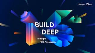 Milesight Turns 15: Build Deep, Go Further