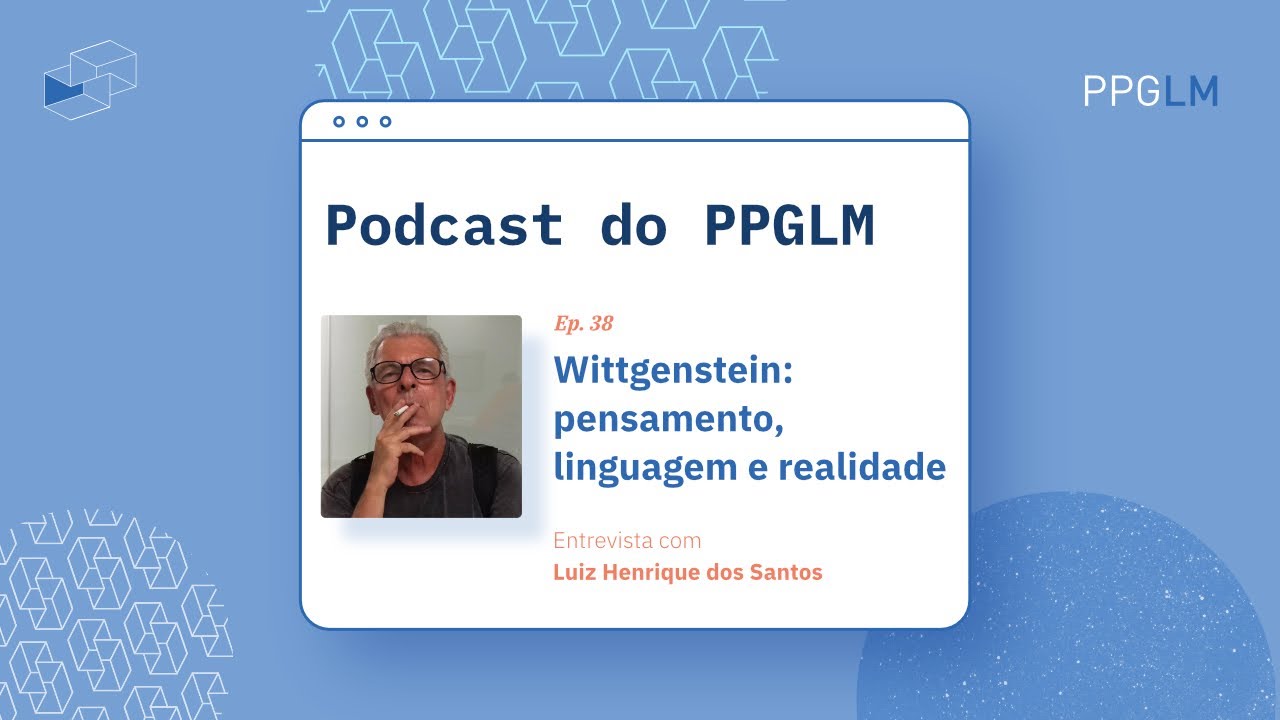 Ep. 38 - Wittgenstein: pensamento, linguagem e realidade | Entrevista com Luiz Henrique dos Santos