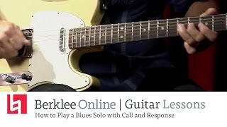 Berklee Online Blues Guitar Lesson: How to Play a Blues Solo with Call and Response