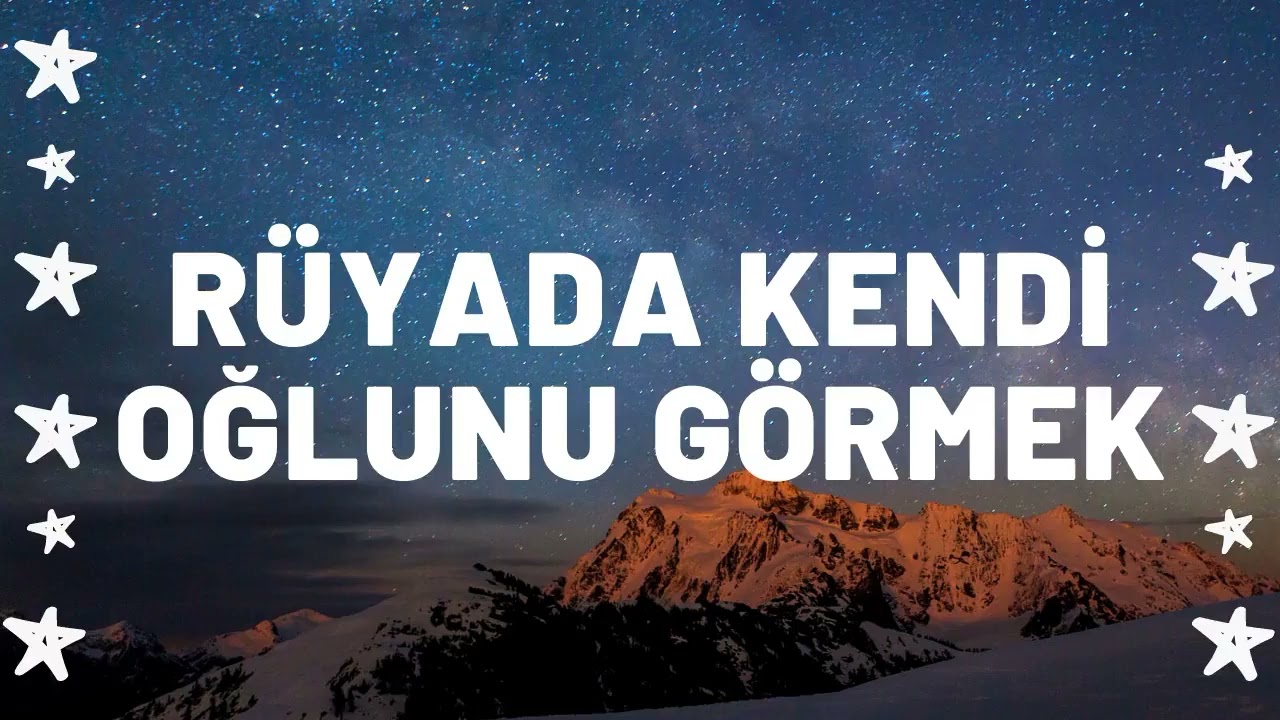 Rüyada Kendi Oğlunu Görmek Ne Anlama Gelir I Tüm Detaylar