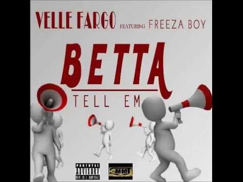 Velle Fargo - Betta Tellem Feat. Freeza Boy #DirtToDiamonds *Leak