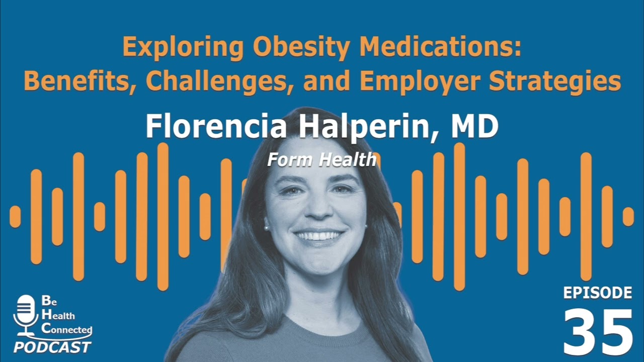 Be Health Connected | Exploring Obesity Medications: Benefits, Challenges, and Employer Strategies