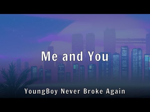YoungBoy Never Broke Again - Me and You (Lyrics)