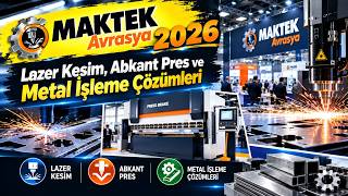 MAKTEK Avrasya 2026 | Lazer Kesim, Abkant Pres ve Metal İşleme Çözümleri