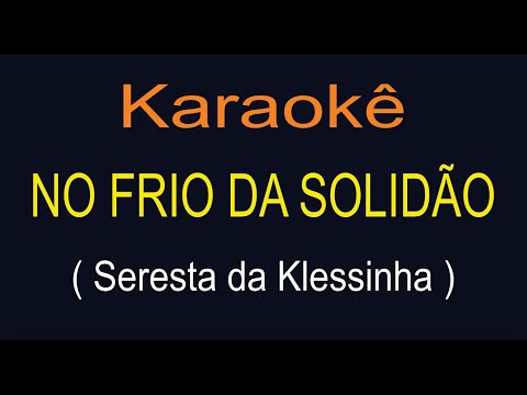 No Frio da Solidão  Karaokê - Seresta da Klessinha