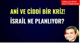 ANİ VE CİDDİ BİR KRİZ! İSRAİL TÜRKİYE'YE KARŞI NE PLANLIYOR?