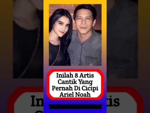 inilah 8 Artis Cantik Indonesia Yang pernah Dicicipi Ariel Noah #beritaviral #artis #beritaartis