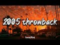 2005 throwback vibes ~nostalgia playlist ~ 2005 summer mix