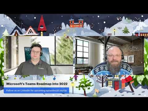 LoopUp Live: Talking Teams - Ep 6 Microsoft's 2022 Teams Roadmap and what it means for enterprises