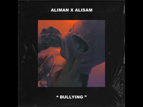 Alisam x Aliman - Bullying