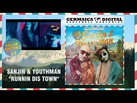 Sanjin & Youthman - Runnin' Dis Town (Balkan Dancehall EP)