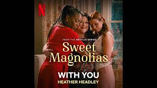 Sweet Magnolias Season 3 Soundtrack | With You - Heather Headley | A Netflix Original Series Score |