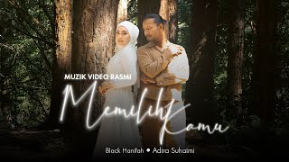 Download lagu Memilih Kamu - Black Hanifah & Adira Suhaimi | Muzik Video Rasmi mp3
