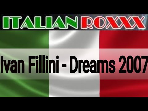 Ivan Fillini - Dreams 2007 #ITALO4EVER