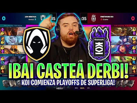 IBAI CASTEA EL DERBI DE KOI EN PLAYOFFS! | KOI vs HERETICS GAME 1 PLAYOFFS SUPERLIGA VERANO 2023 LVP