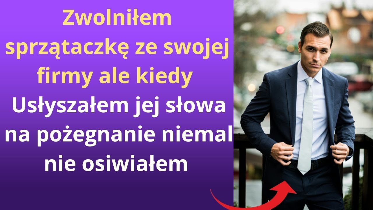 Zwolniłem sprzątaczkę ze swojej firmy, ale kiedy usłyszałem jej słowa na pożegnanie niemal nie