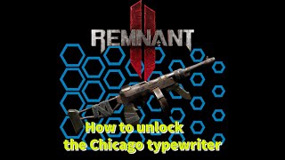 How to unlock the Chicago Typewriter in Remnant 2