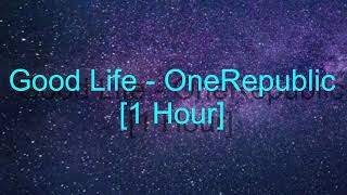 Good Life by OneRepublic...