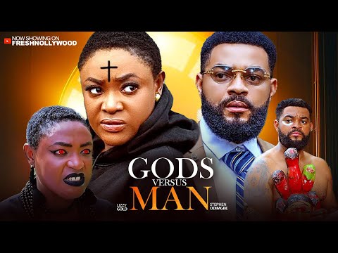 GODS VERSUS MAN --- LIZZY GOLD ONUWAJE AND STEPHEN ODIMGBE --- 2026 Latest Movie
