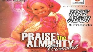 Praise The Almighty Concert - Tope Alabi and frien
