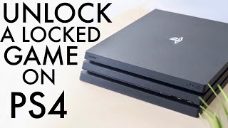 How To Unlock a Locked PS4 Game! (2023)