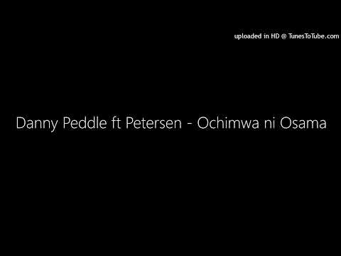 Danny Peddle ft Petersen - Ochimwa ni Osama