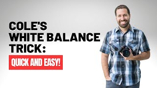 Cole's Super Fast Lightroom White Balance and Skin Tone Fix