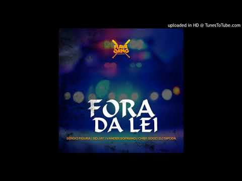 FLAVA SAVA - Fora da lei [Sérgio Figura, Sidjay, Vander Soprano, Chief Gooz, Dj Sipoda]