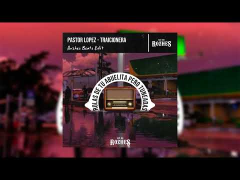 Pastor Lopez - Traicionera (Rozhes Beats Edit)