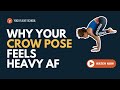 How To Stop Your Crow Pose Feeling Heavy AF