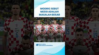 Jelang Hadapi Argentina di Semifinal Piala Dunia 2022, Modric: Messi adalah Masalah Besar Kroasia