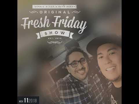 Fresh Friday Show Week 11 w Dennis Blaze + Beto Perez