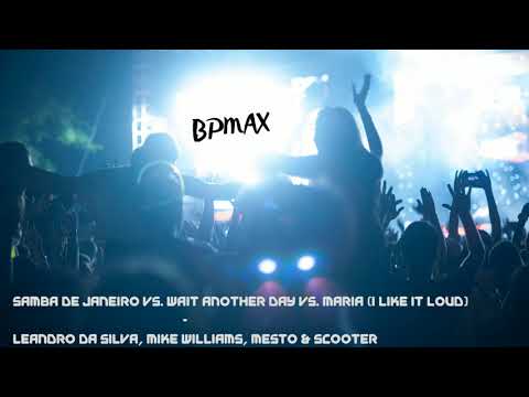 Samba de Janeiro vs. Wait Another Day vs. Maria (I like it loud) (BPMax Mashup)