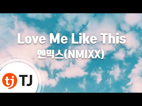 [TJ노래방] Love Me Like This - 엔믹스 / TJ Karaoke