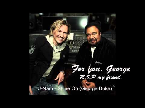 U-Nam - Shine On - For George Duke - R.I.P