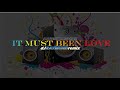 It Must Been Love Roxette Slowmix DJ Raymund Remix