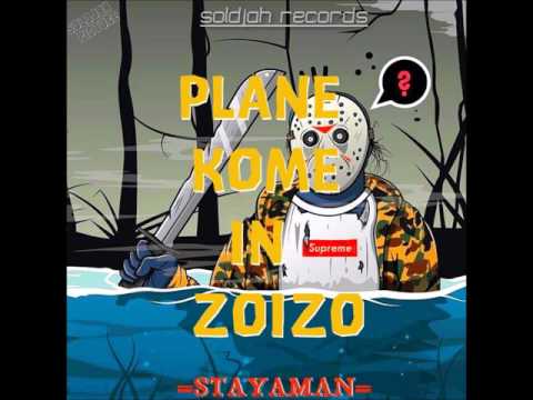 STAYAMAN --- PLANE KOME IN ZOIZO --- ( Soldjah Records ) 2017