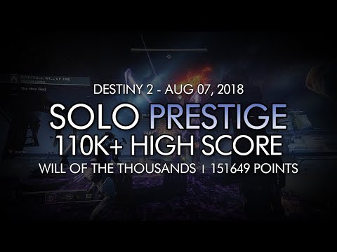 Solo 110k+ High Score "Will of the Thousands" Prestige Nightfall (151,649 Points) - Aug 7, 2018